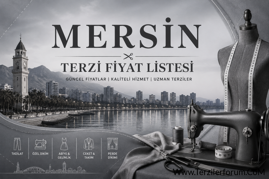 Mersin Terzi Fiyat Listesi 2026 | Güncel Tadilat ve Dikim Ücretleri